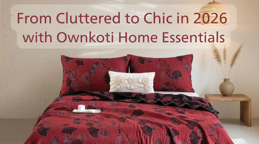 From Cluttered to Chic in 2026 with Ownkoti Home Essentials