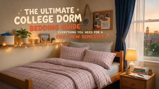 The Ultimate College Dorm Bedding Guide: Everything You Need for a Cozy New Semester